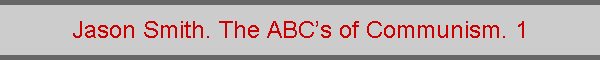 Jason Smith. The ABCs of Communism. 1