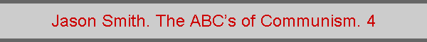 Jason Smith. The ABCs of Communism. 4