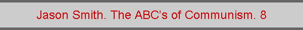 Jason Smith. The ABCs of Communism. 8